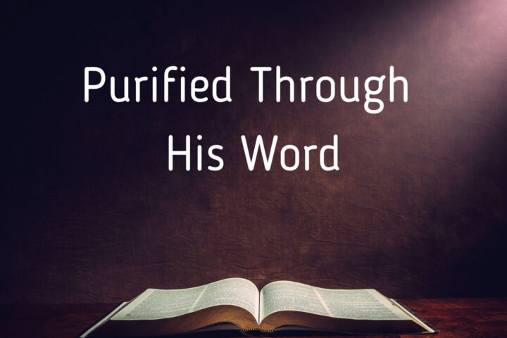 Purified Through His Word - 1